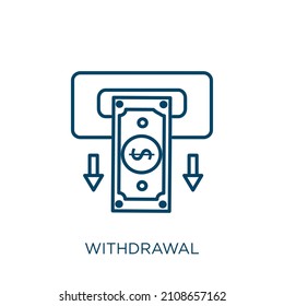 withdrawal icon. Thin linear withdrawal outline icon isolated on white background. Line vector withdrawal sign, symbol for web and mobile