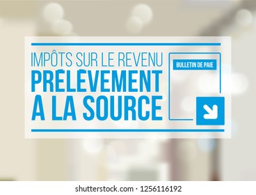 Withholding tax on income payments 
Impôts sur le revenus means Income Tax, Prélèvement à la source means withholding tax on income payments and Bulletin de Paie means Pay Slip