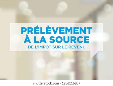 Withholding tax on income payments 
Impôts sur le revenus means Income Tax, Prélèvement à la source means withholding tax on income payments