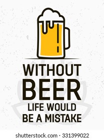 Without beer life would be a mistake - creative quote.  Vector  typography concept