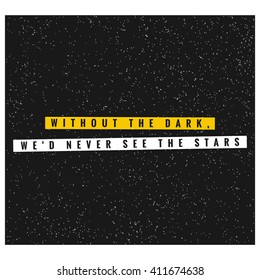 Without The Dark We'd Never See The Stars (Motivational Quote Vector Art)