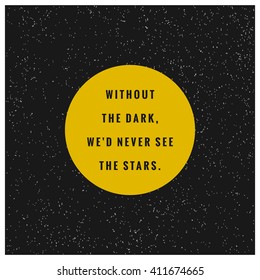 Without The Dark We'd Never See The Stars (Motivational Quote Vector Art)