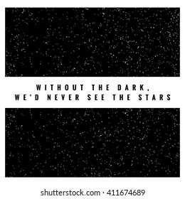 Without The Dark We'd Never See The Stars (Motivational Quote Vector Art)