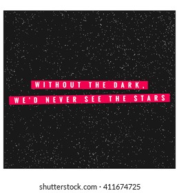 Without The Dark We'd Never See The Stars (Motivational Quote Vector Art)