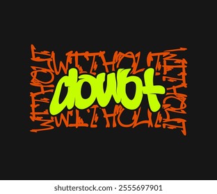 Without Doubt Vibrant Graffiti Typography Art For Clothing Brand and Poster Design