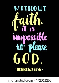 without FAITH it is impossible to please God. Bible Verse. Hand Lettered Quote. Modern Calligraphy. Christian Poster