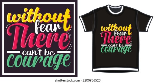 without feat there can't be courage, Hand-drawn lettering beautiful Quote Typography, inspirational Vector lettering for t-shirt design, printing, postcard, and wallpaper (1)