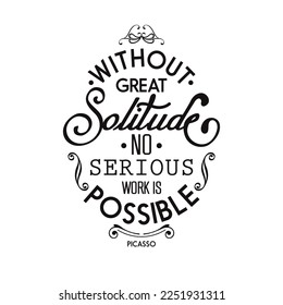 Without great solitude no serious work is possible quotation black white banner typography template
