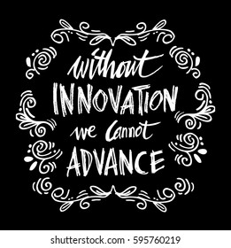 Without innovation we cannot advance. Ahmed Mohamed quote