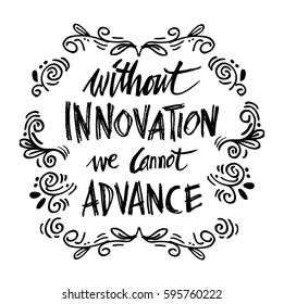 Without innovation we cannot advance. Ahmed Mohamed quote