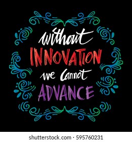 Without innovation we cannot advance. Ahmed Mohamed quote