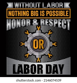 WITHOUT LABOR NOTHING BIG IS POSSIBLE HONOR and RESPECT FOR LABOR DAY. Labor Day vector illustration