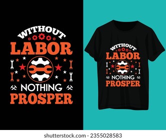 Without labor nothing prosper tshirt labor day