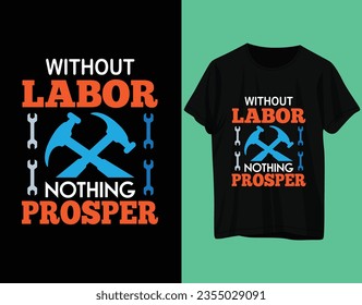 Without labor nothing prosper tshirt labor day