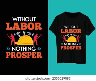 Without labor nothing prosper tshirt labor day
