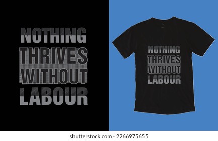 Without labor nothing prospers, labor day t shirt design , vector, print and typography design. 