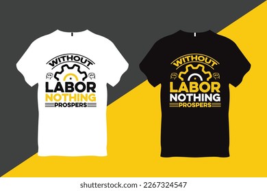 Without Labor Nothing Prospers Labor Day Quote T Shirt Design 