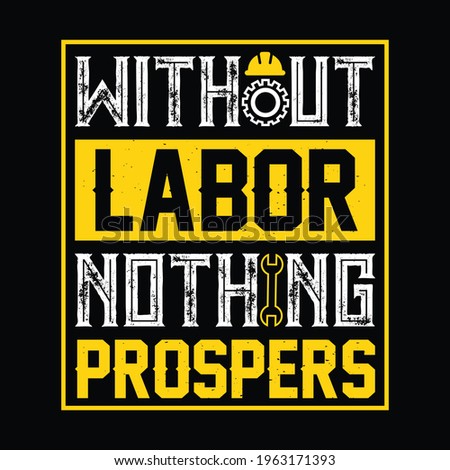 Without labor nothing prospers - labor day t shirt or poster design