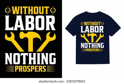 Without labor nothing prospers T-Shirt design 