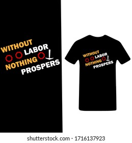 Without Labor Nothing Prospers-Labor Day T-shirt Vector.