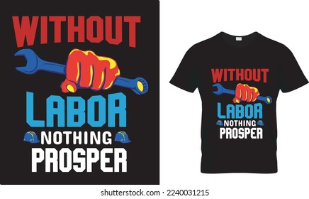 WITHOUT LABOR NOTHING...T-shirt design Template