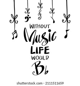 Without music life would B hand lettering. Motivational quote.