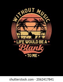 Without music, life would be a blank to me t-shirt design for a music lover