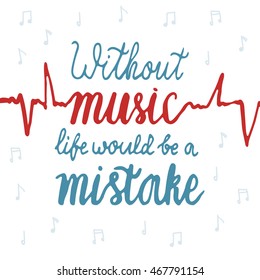 Without music life would be a mistake quote lettering. Hand written calligraphy postcard. 