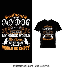 Without my dog my wallet would be full dog t-shirt 
