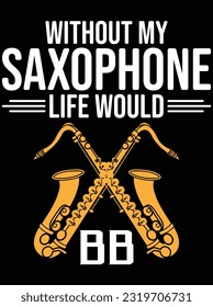 Ohne mein Saxophonleben würde bb Vektorgrafik Design, EPS Datei. Design-Datei für T-Shirt. SVG, EPS-Schnittwortdatei