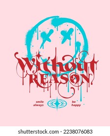 Without reason be happy, smile always quote written in bold, custom typography in a graffiti style with a cheerful emoji illustration