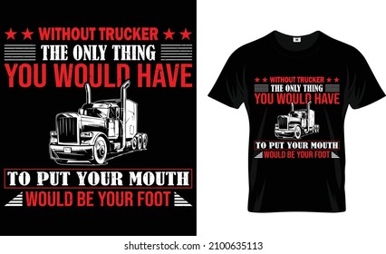 without trucker the only.....t-shirt design