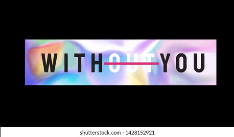 without you slogan on rainbow metallic background 