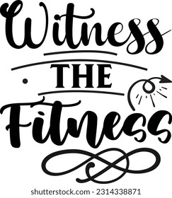 Witness the Fitness svg, Motivational SVG Design, Motivational quotes design