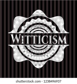 Witticism silver shiny badge
