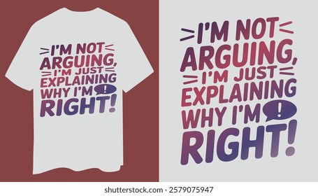 Witty Conversation T-Shirt – I’m Just Explaining Why I’m Right