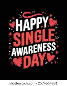 A witty and playful t-shirt design Happy Single Awareness Day Perfect for singles celebrating self-love and independence on Valentine's Day with humor. Funny Valentine's T-Shirt Single Life Celebratio