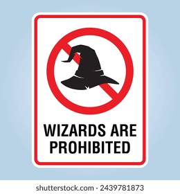 WIZARDS ARE PROHIBITED sign. Humorous funny road traffic sign warning. Editable EPS 10 vector graphic illustration isolated on white background. Ideal for poster, wall art, apparel print.