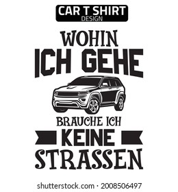 Wohin ich mich richten will, ich habe keine Gestaltungstypografie-Autoverleiher im Shirt-Design. einzigartiges und großartiges Design für Auto-T-Shirts 