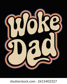 Woke Dad Retro Graphic T-shirt Design Vector