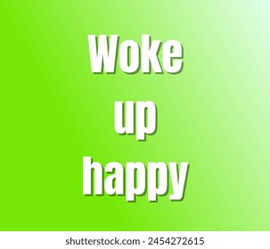 Woke up happy text design, vector template, Inspirational and motivational quotes, typography designs: for prints, posters, cards, t shirt, coffee mug hoodies etc. 