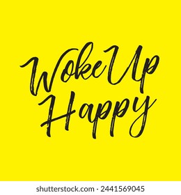 woke up happy text on yellow background.