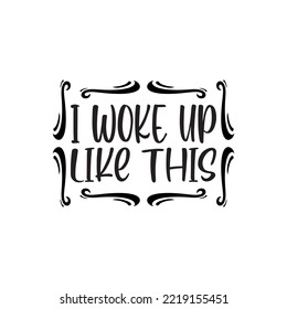 i woke up like this black letter quote