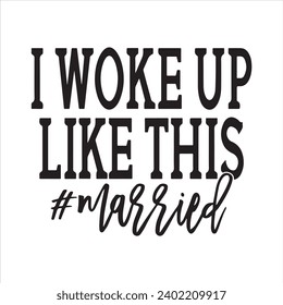 i woke like this married background inspirational positive quotes, motivational, typography, lettering design