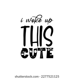 i woke up this cute black lettering quote