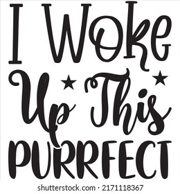 I Woke Up This Purrfect t-shirt design vector file