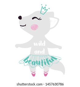 Wolf baby girl cute print. Sweet she-wolf ballerina dancing with crown, ballet tutu, pointe shoes. Wild and beautiful slogan. Cool illustration for nursery wallpaper, t-shirt, kids apparel, birthday c
