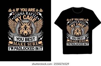 Wolf Graphic T shirt Design If You Are Gonna Rattle My Cage You Best Make Sure I'm Padlocked in it 