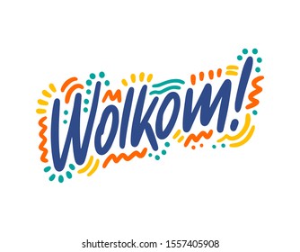 Wolkom hand drawn vector lettering. Inspirational handwritten phrase in Frisian - welcome. Hello quote sketch typography. Inscription for t shirts, posters, cards, label.