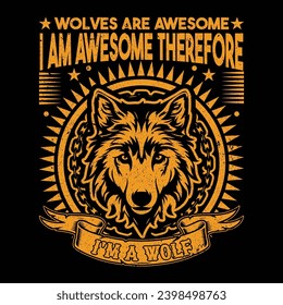 wolves are awesome i am awesome therefore i,m a wolf